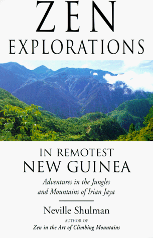 cover image Zen Explorations in Remotest New Guinea: Adventures in the Jungles and Mountains of Irian Jaya