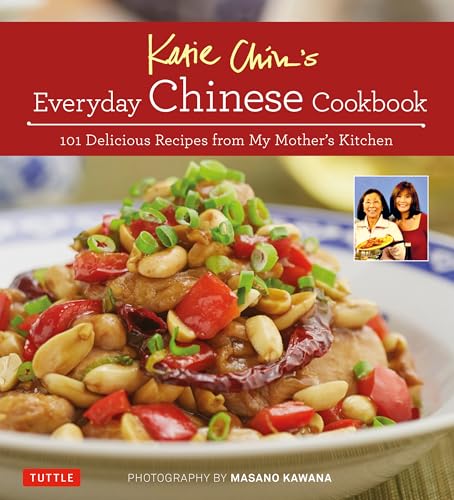cover image Katie Chin’s Everyday Chinese Cookbook: 101 Delicious Recipes from My Mother’s Kitchen
