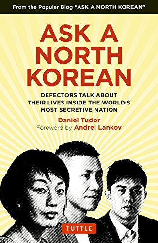 cover image Ask a North Korean: Defectors Talk About Their Lives Inside the World’s Most Secretive Nation 