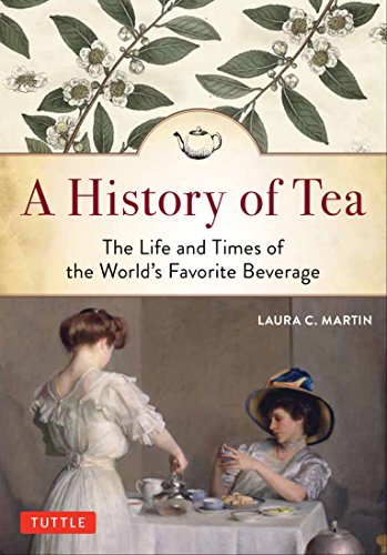 cover image A History of Tea: The Life and Times of the World’s Favorite Beverage 