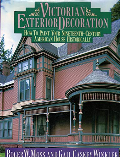 cover image Victorian Exterior Decoration: How to Paint Your Nineteenth-Century American House Historically