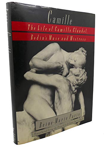 cover image Camille: The Life of Camille Claudel, Rodin's Muse and Mistress