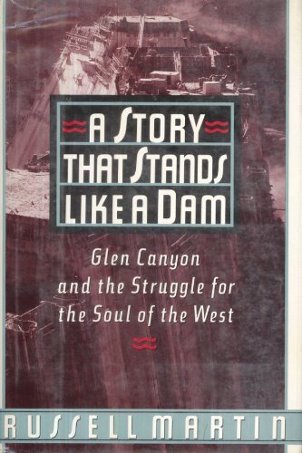 cover image A Story That Stands Like a Dam: Glen Canyon and the Struggle for the Soul of the West