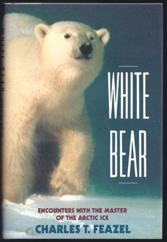 cover image White Bear: Encounters with the Master of the Arctic Ice
