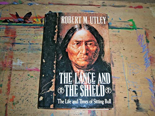 cover image The Lance and the Shield: The Life and Times of Sitting Bull