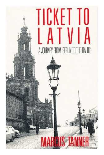 cover image Ticket to Latvia: A Journey from Berlin to the Baltic