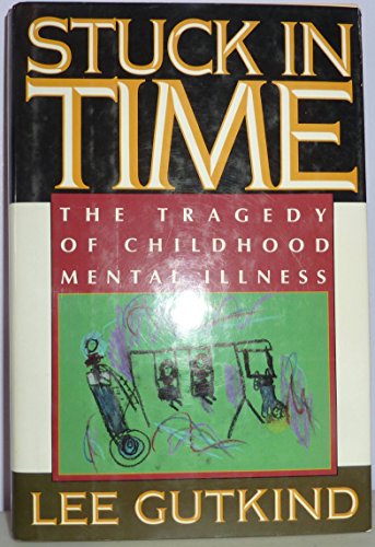 cover image Stuck in Time: The Tragedy of Childhood Mental Illness