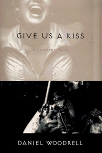 Give Us a Kiss: A Country Noir