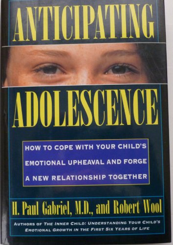 cover image Anticipating Adolescence: How to Cope with Your Child's Emotional Upheaval and Forge a New Relationship Together