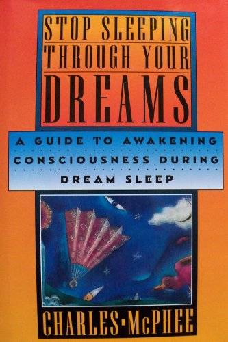 cover image Stop Sleeping Through Your Dreams: A Guide to Awakening Consciousness During Dream Sleep