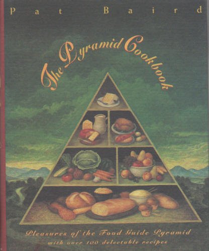 cover image The Pyramid Cookbook: Pleasures of the Food Guide Pyramid