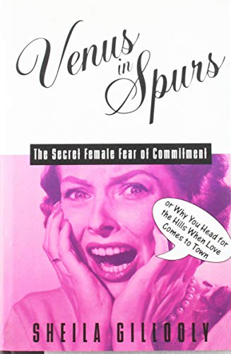 cover image Venus in Spurs: The Secret Female Fear of Commitment, Or, Why You Head for the Hills When Love Comes to Town