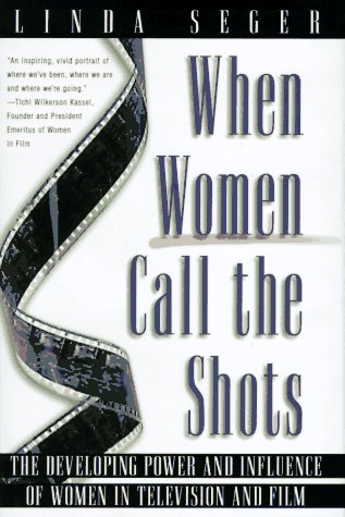 cover image When Women Call the Shots: The Developing Power and Influence of Women in Television and Film