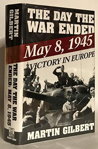 cover image The Day the War Ended: May 8, 1945--Victory in Europe