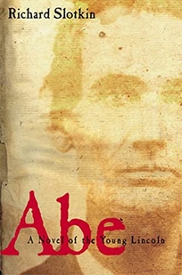 Abe: A Novel about Abraham Lincoln's Youth