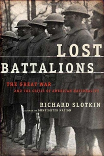 Lost Battalions: The Great War and the Crisis of American Nationality