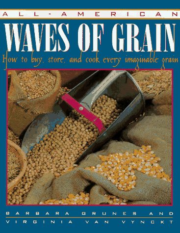 cover image All-American Waves of Grain: How to Buy, Store, and Cook Every Imaginable Grain