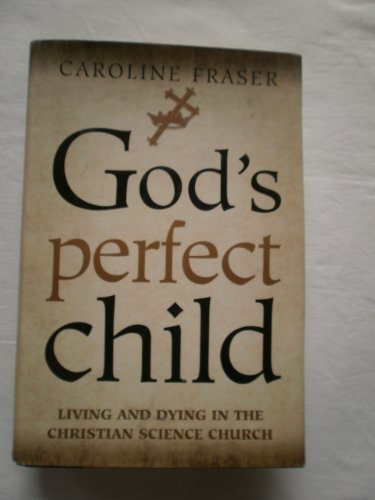 cover image God's Perfect Child: Living and Dying in the Christian Science Church