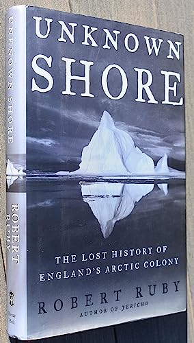 cover image UNKNOWN SHORE: The Lost History of England's Arctic Colony