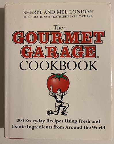 cover image The Gourmet Garage Cookbook: 200 Everyday Recipes Using Fresh and Exotic Ingredients from Around the World