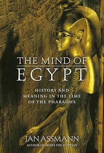 cover image THE MIND OF EGYPT: History and Meaning in the Time of the Pharaohs