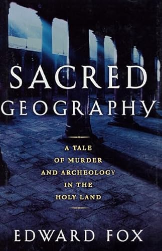 cover image SACRED GEOGRAPHY: A Tale of Murder and Archeology in the Holy Land