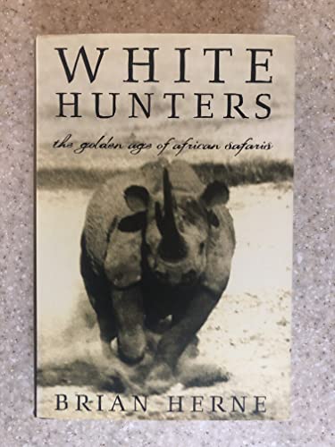 cover image White Hunters: The Golden Age of African Safaris