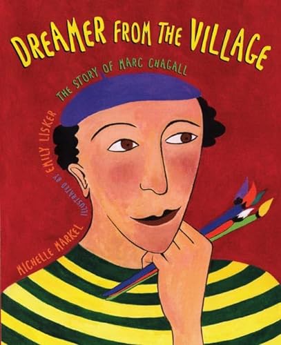 cover image Dreamer from the Village: The Story of Marc Chagall