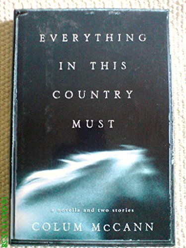 cover image Everything in This Country Must: A Novella and Two Stories