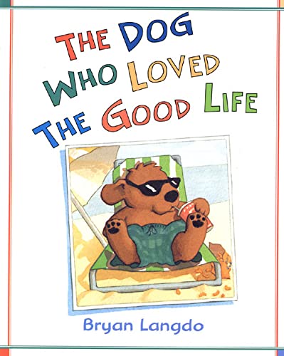 cover image THE DOG WHO LOVED THE GOOD LIFE