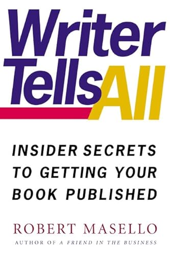cover image Writer Tells All: Insider Secrets to Getting Your Book Published