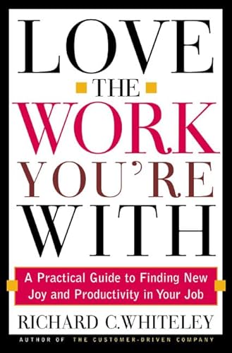 cover image Love the Work You're with: Find the Job You Always Wanted Without Leaving the One You Have