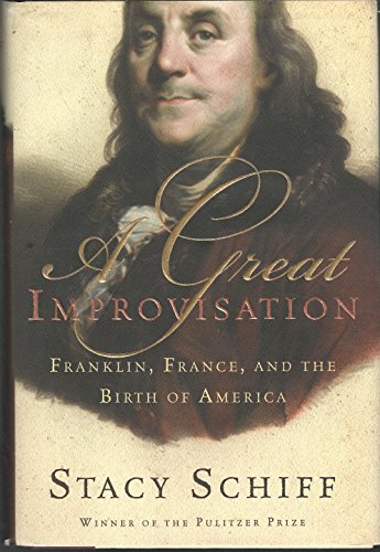 cover image A GREAT IMPROVISATION: Franklin, France, and the Birth of America