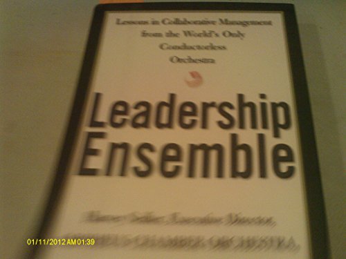 cover image LEADERSHIP ENSEMBLE: Lessons in Collaborative Management from the World's Only Conductorless Orchestra
