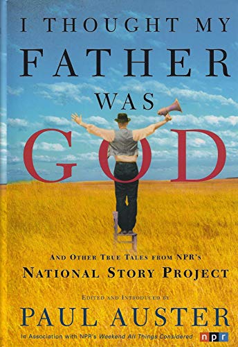 cover image I THOUGHT MY FATHER WAS GOD: And Other True Tales from NPR's National Story Project