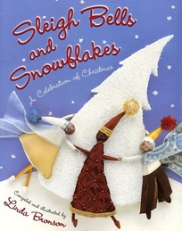 SLEIGH BELLS AND SNOWFLAKES:A Celebration of Christmas