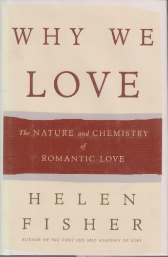 cover image WHY WE LOVE: The Nature and Chemistry of Romantic Love