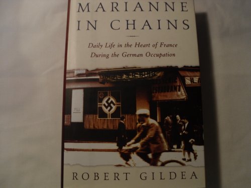 cover image MARIANNE IN CHAINS: Everyday Life in the French Heartland Under the German Occupation