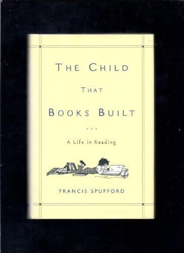 cover image THE CHILD THAT BOOKS BUILT: A Life in Reading