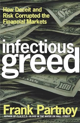 cover image INFECTIOUS GREED: How Deceit and Risk Corrupted the Financial Markets