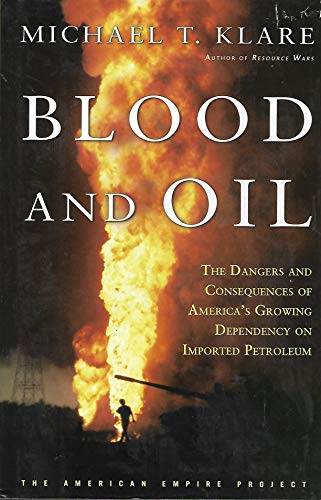 cover image BLOOD AND OIL: The Dangers and Consequences of America's Growing Petroleum Dependency
