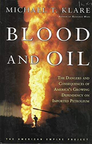 cover image BLOOD AND OIL: The Dangers and Consequences of America's Growing Petroleum Dependency