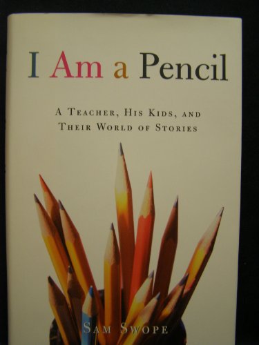cover image I AM A PENCIL: A Teacher, His Kids, and Their World of Stories