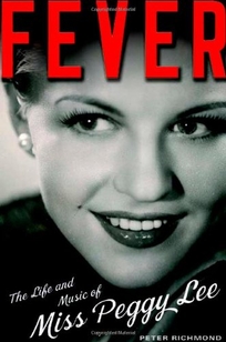Fever: The Life and Music of Miss Peggy Lee