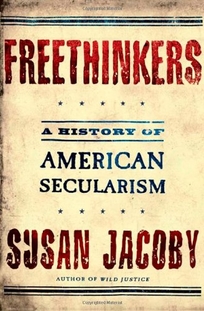 FREETHINKERS: A History of American Secularism