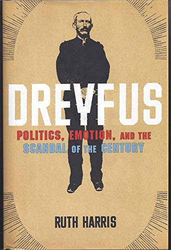 cover image Dreyfus: Politics, Emotion, and the Scandal of the Century 
