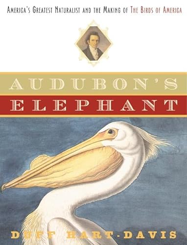 cover image AUDUBON'S ELEPHANT: America's Greatest Naturalist and the Making of 'The Birds of America'