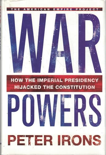 cover image WAR POWERS: How the Imperial Presidency Hijacked the Constitution 