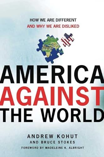cover image America Against the World: How We Are Different and Why We Are Disliked