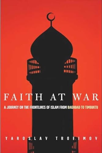 cover image FAITH AT WAR: A Journey on the Frontlines of Islam, from Baghdad to Timbuktu
